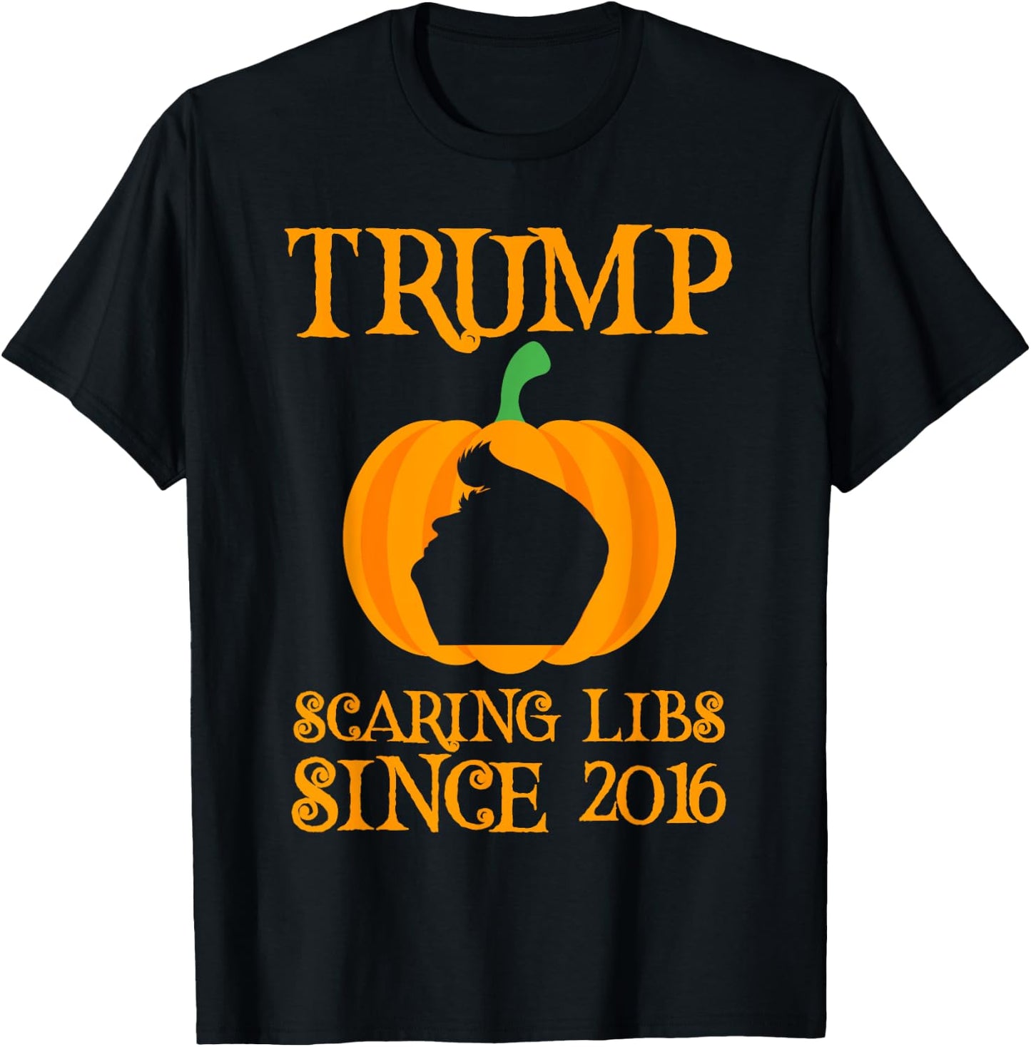 Trump Scaring The Libs Since 2016 Halloween Trump 2020 T-Shirt - T-Shirt | Black