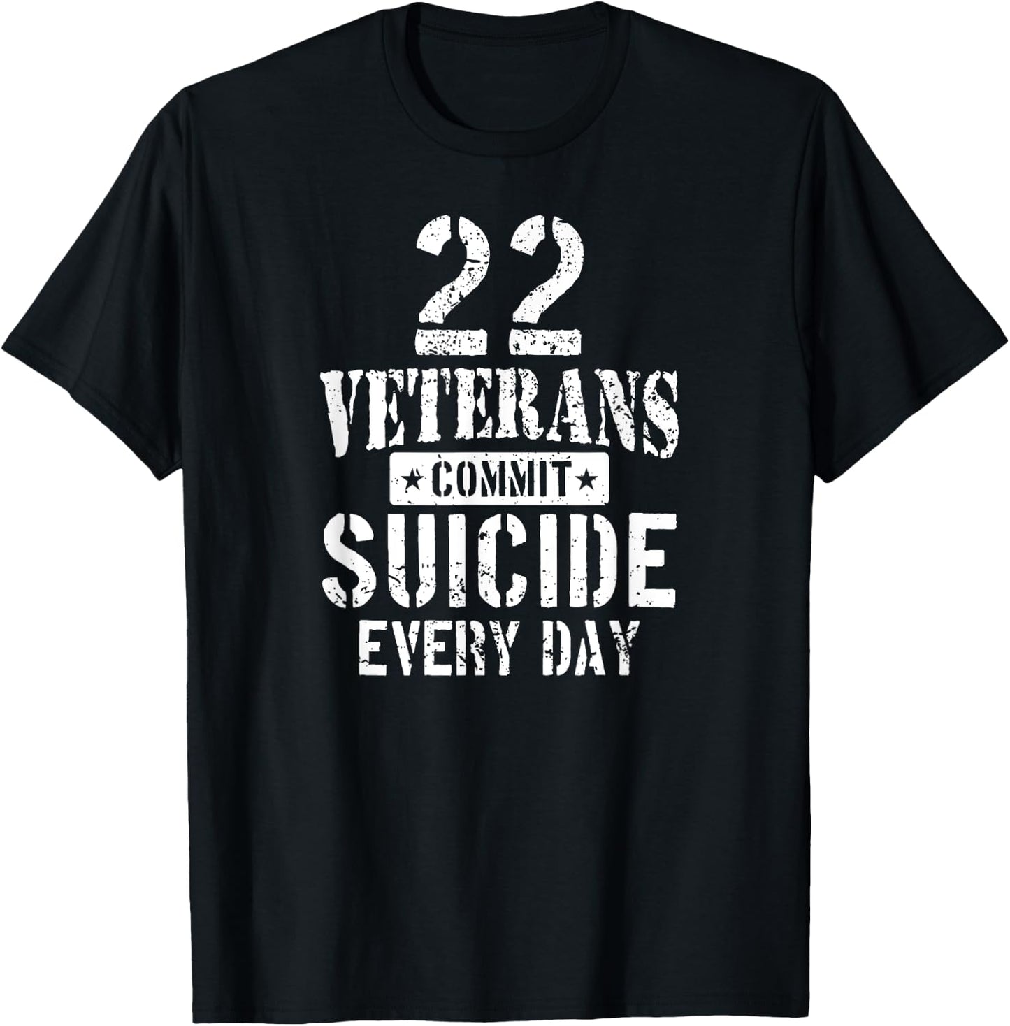 Distressed 22 Veterans Commit Suicide Every Day Awareness T-Shirt - T-Shirt | Black