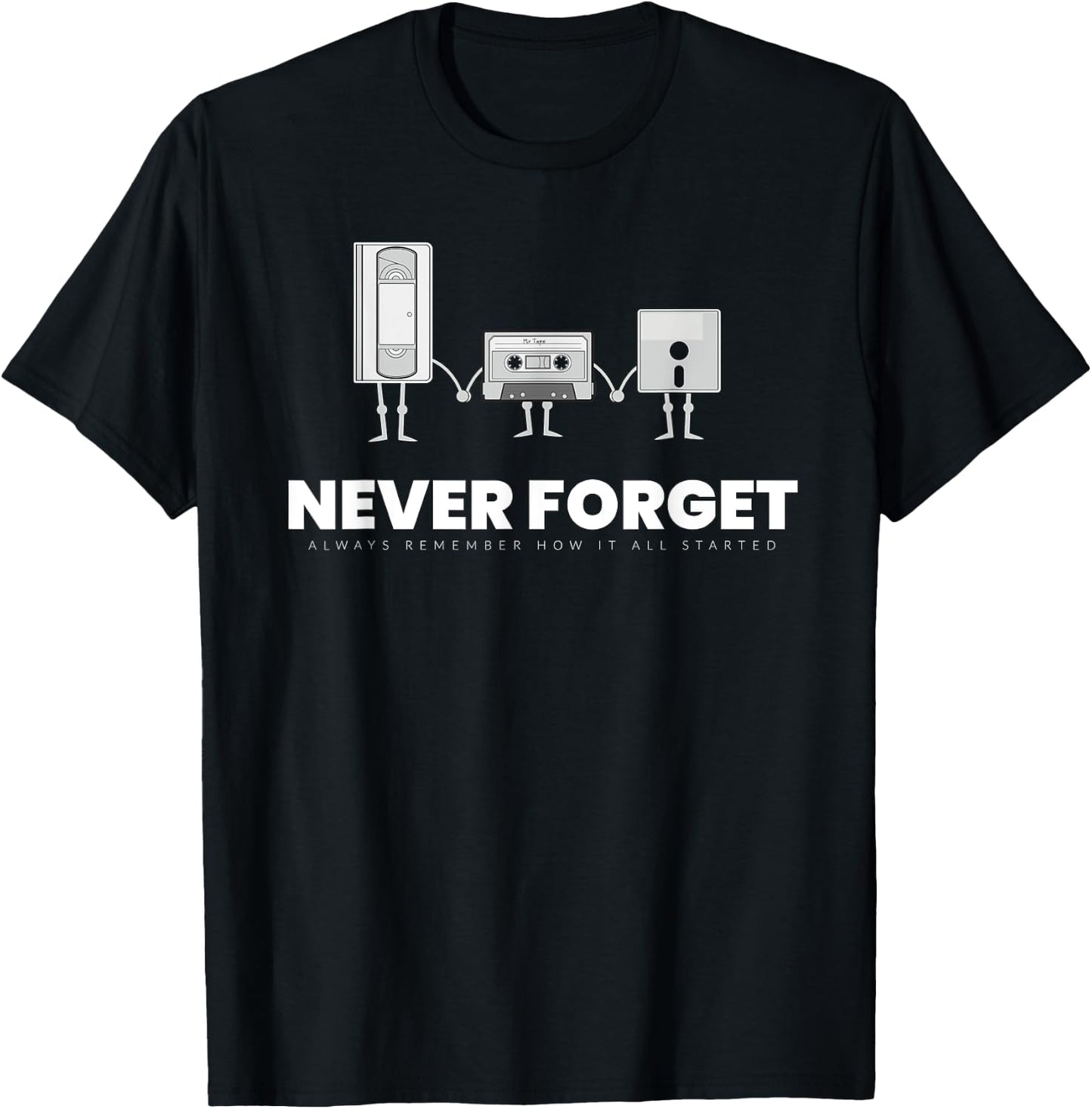 Never Forget Graphic Music Sarcastic Novelty Funny T Shirt T-Shirt - T-Shirt | Black