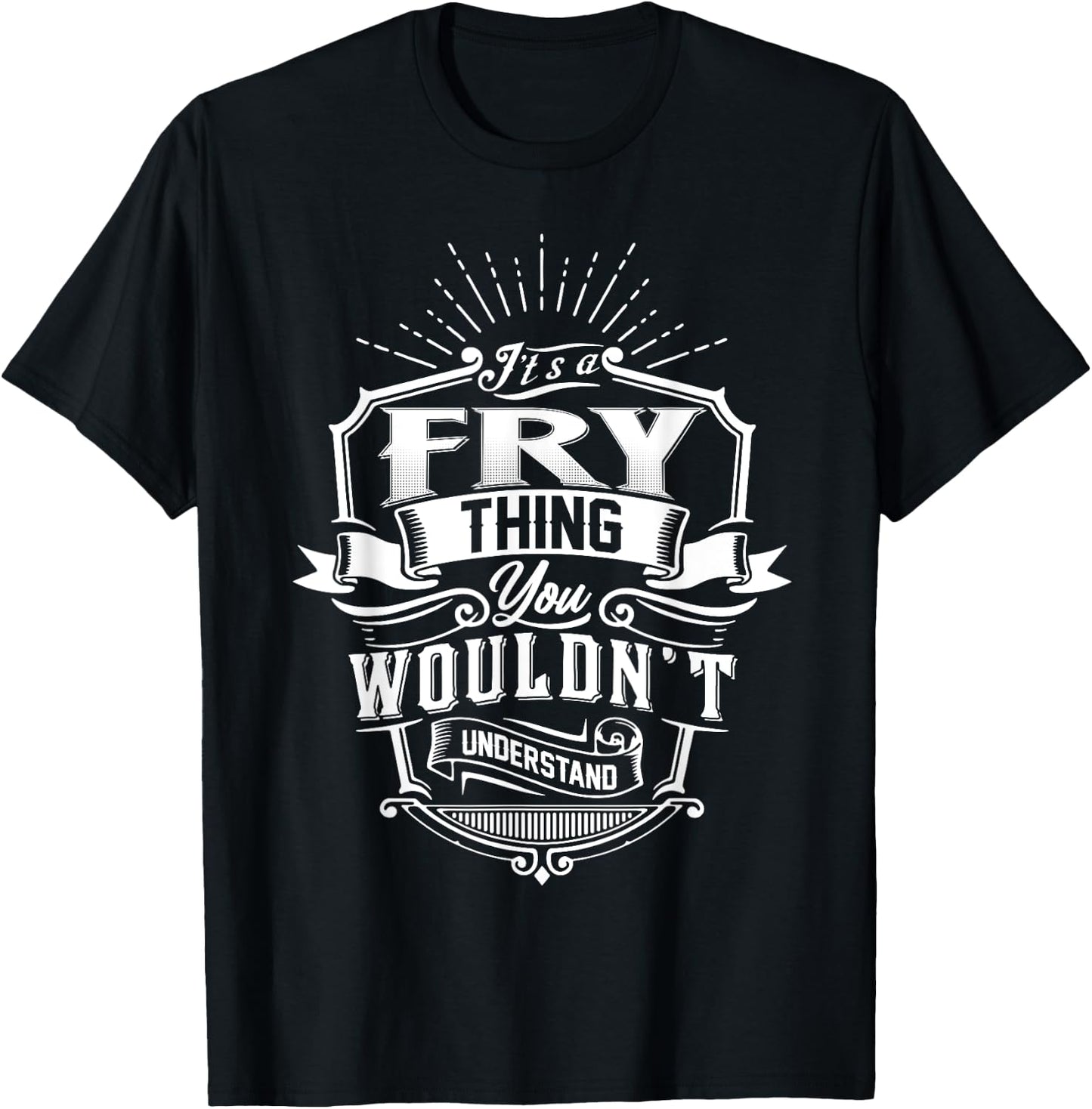 It's A FRY Thing You Wouldn't Understand Name Vintage T-Shirt - T-Shirt | Black