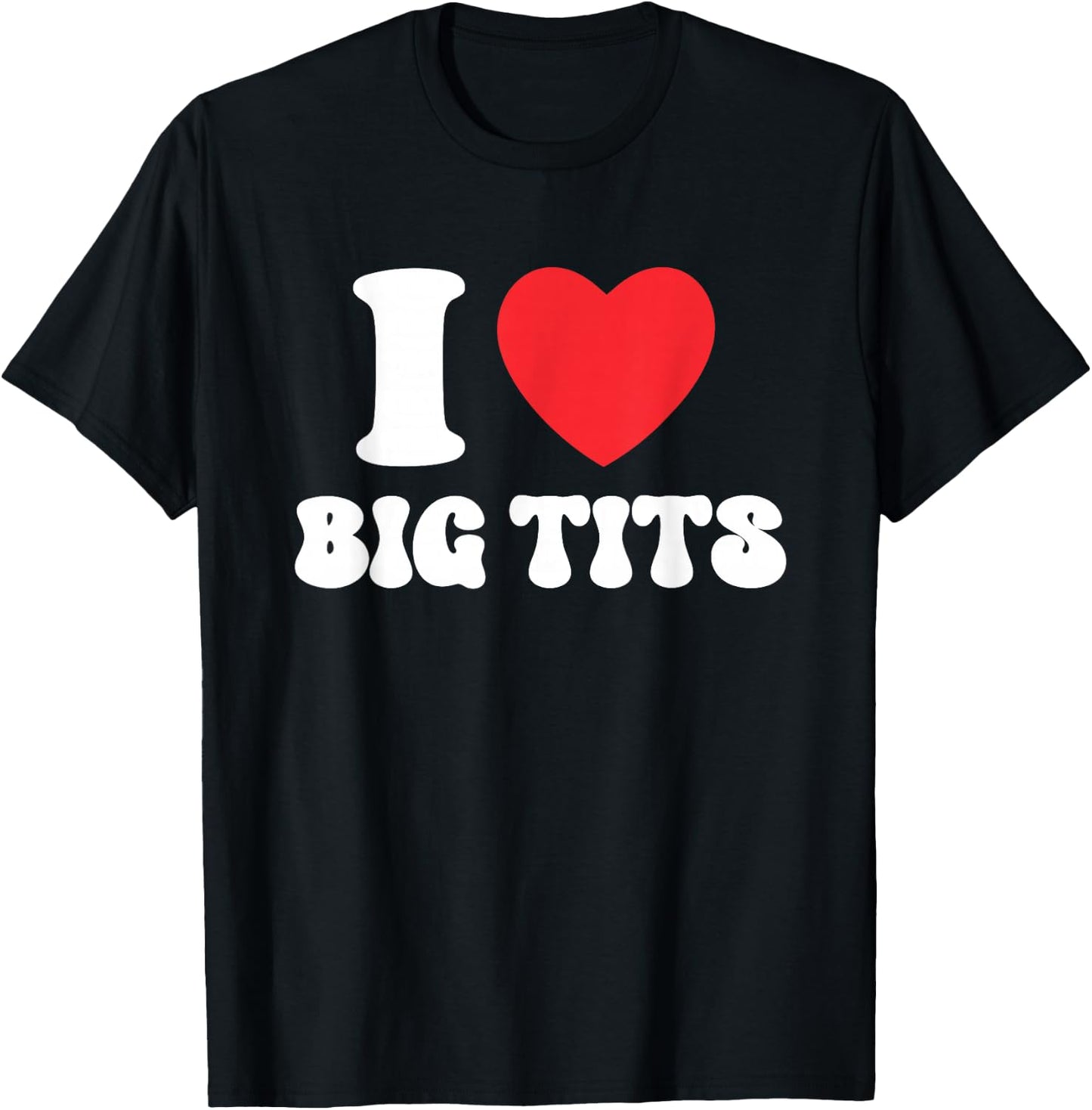 I Love Big Tits Funny Tits Boobs Lesbian Stag Party , black T-Shirt - T-Shirt | Black