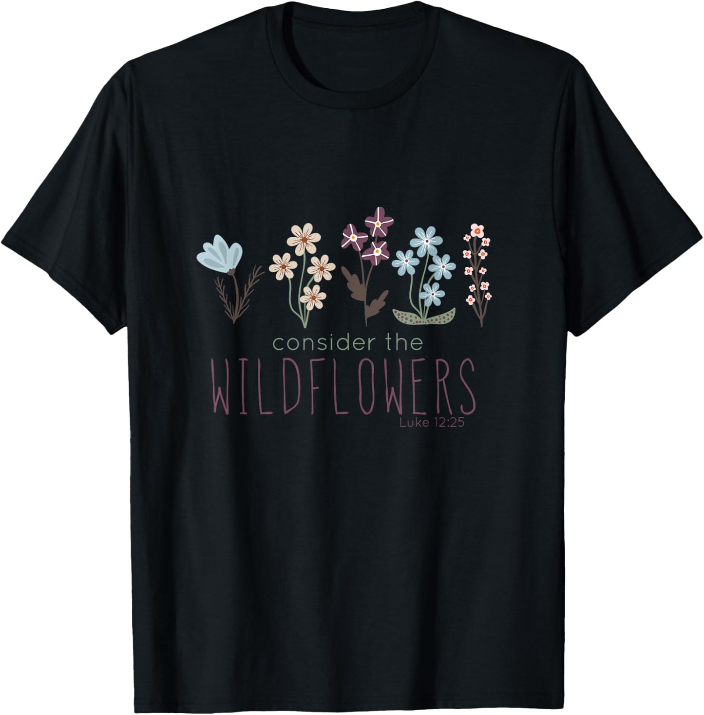 Consider The Wildflowers, Christian Scripture , Gardening T-Shirt - T-Shirt | Black