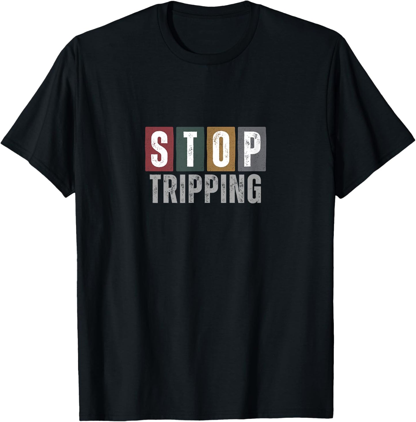 Stop Tripping | T T-Shirt - T-Shirt | Black