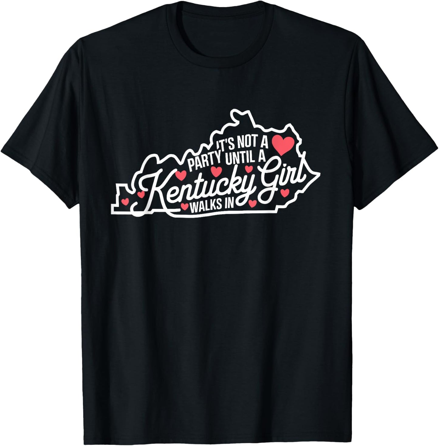 It's Not a Party Until a Kentucky Girl Walks In,Proud Girls T-Shirt - T-Shirt | Black