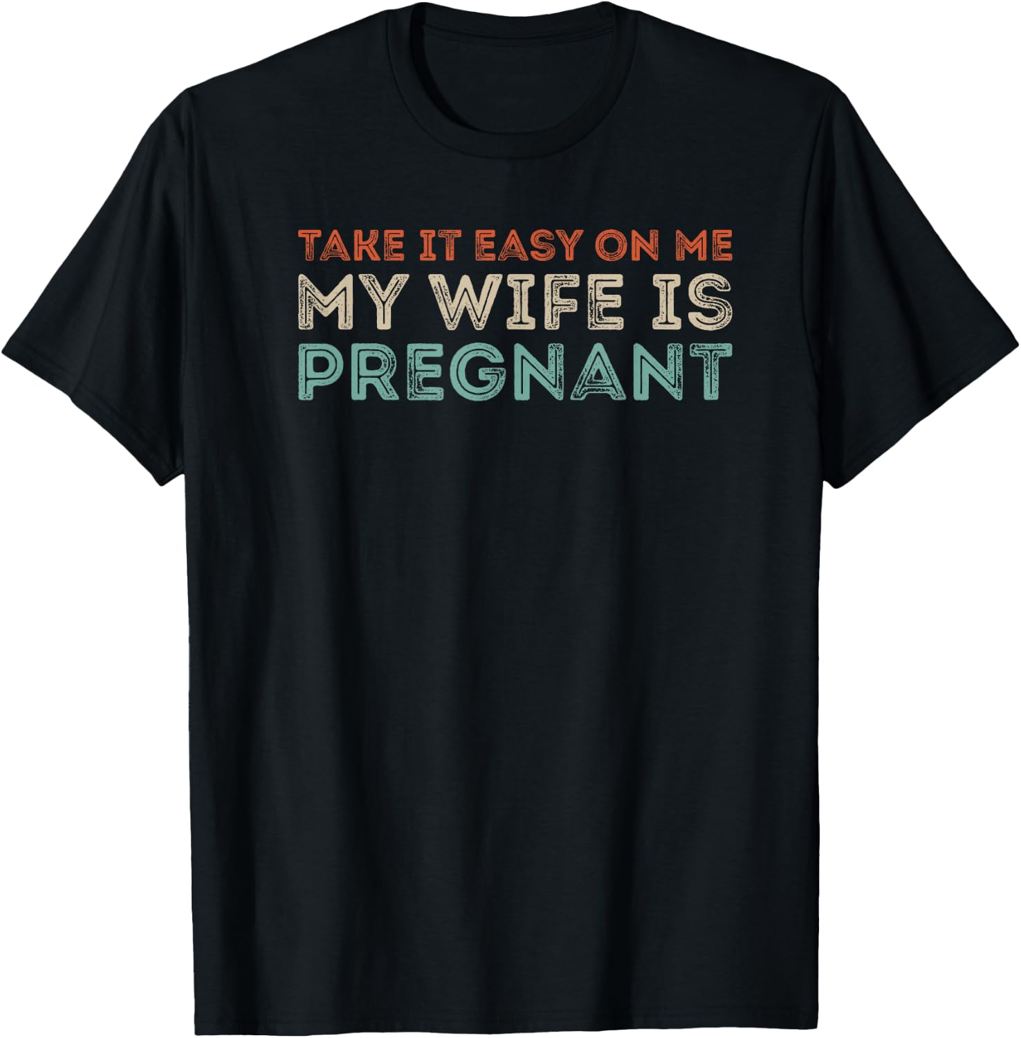 Take it Easy on Me, My Wife is Pregnant Funny Retro T-Shirt - T-Shirt | Black