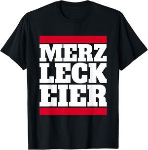 Merz Leck Eier Design Lustig Politik Deutschland Statement T-Shirt - T-Shirt | Black