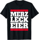 Merz Leck Eier Design Lustig Politik Deutschland Statement T-Shirt - T-Shirt | Black