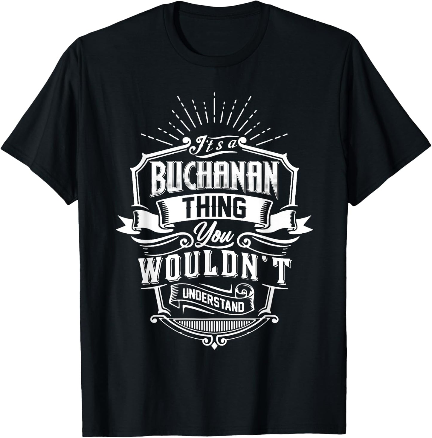 It's A BUCHANAN Thing You Wouldn't Understand Name Vintage T-Shirt - T-Shirt | Black