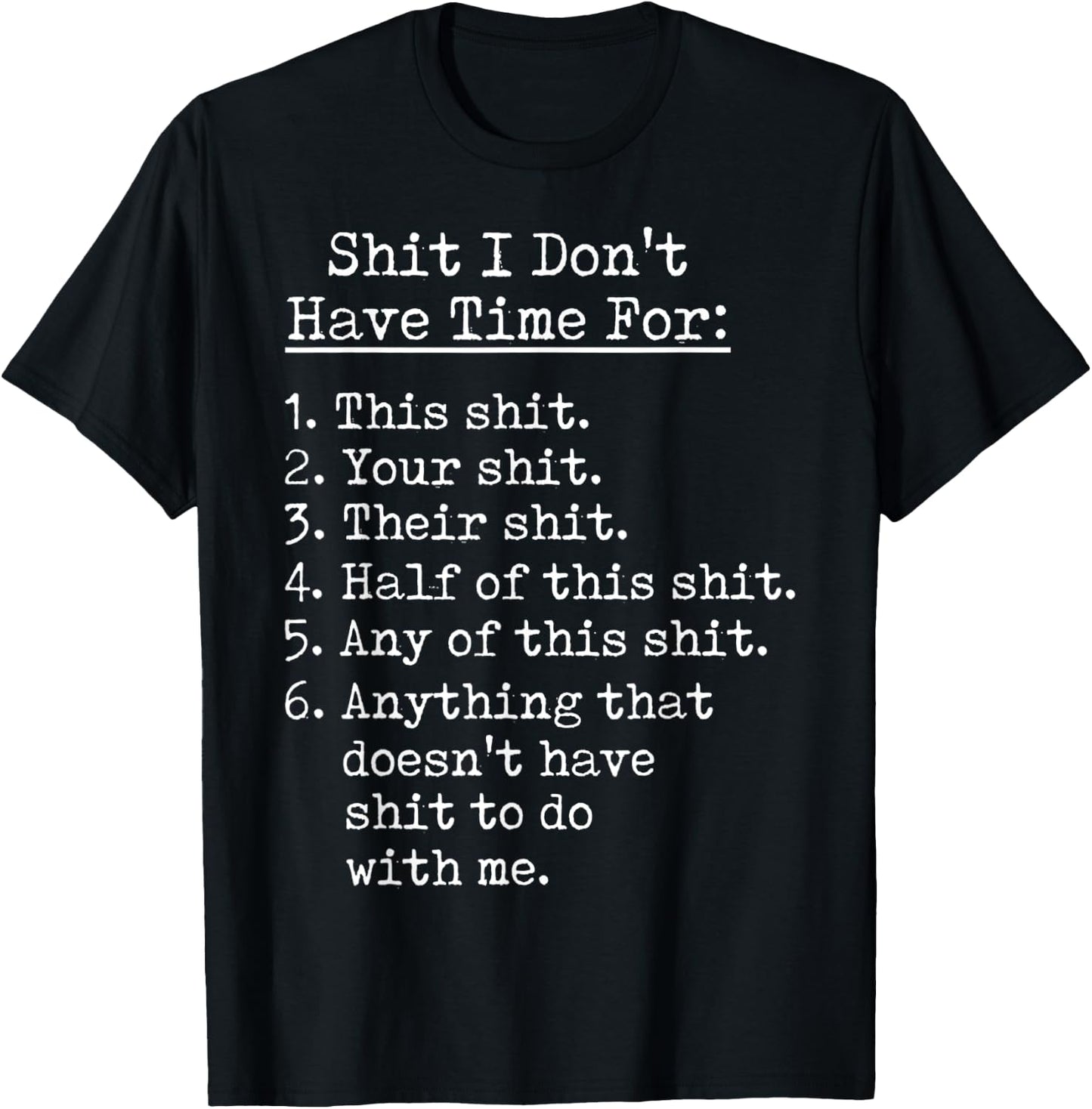 Funny Shit I Dont Have Time For Sarcastic Humor Jokes T-Shirt - T-Shirt | Black