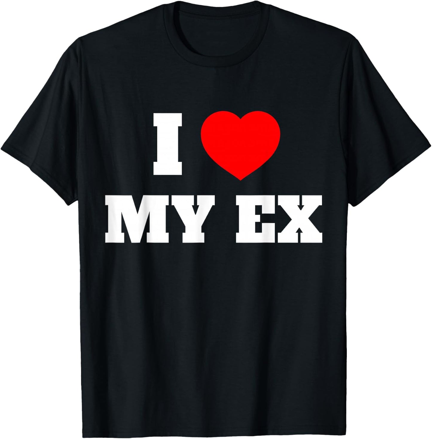 I Love My Ex I Heart My Ex Girlfriend Boyfriend Husband Wife T-Shirt - T-Shirt | Black