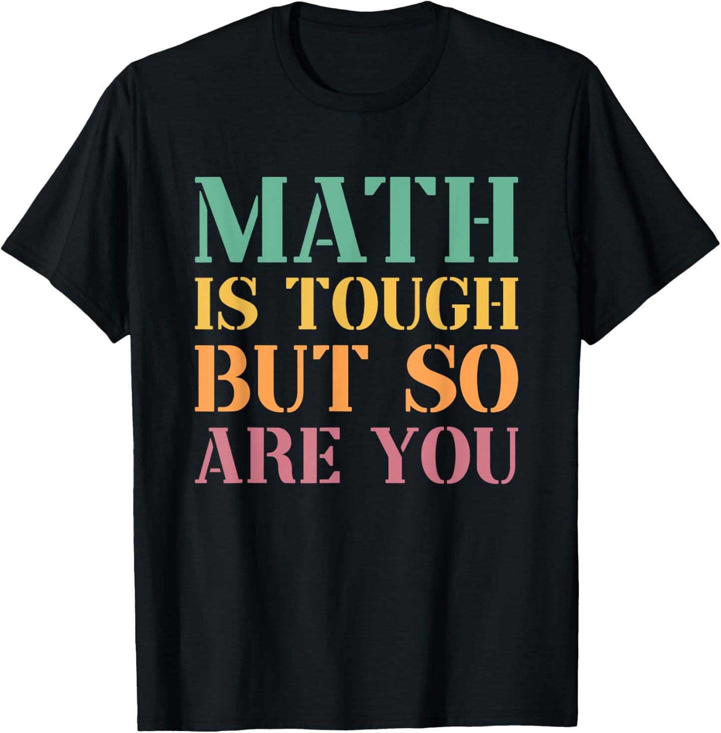 Math Is Tough But So Are You T-Shirt - T-Shirt | Black