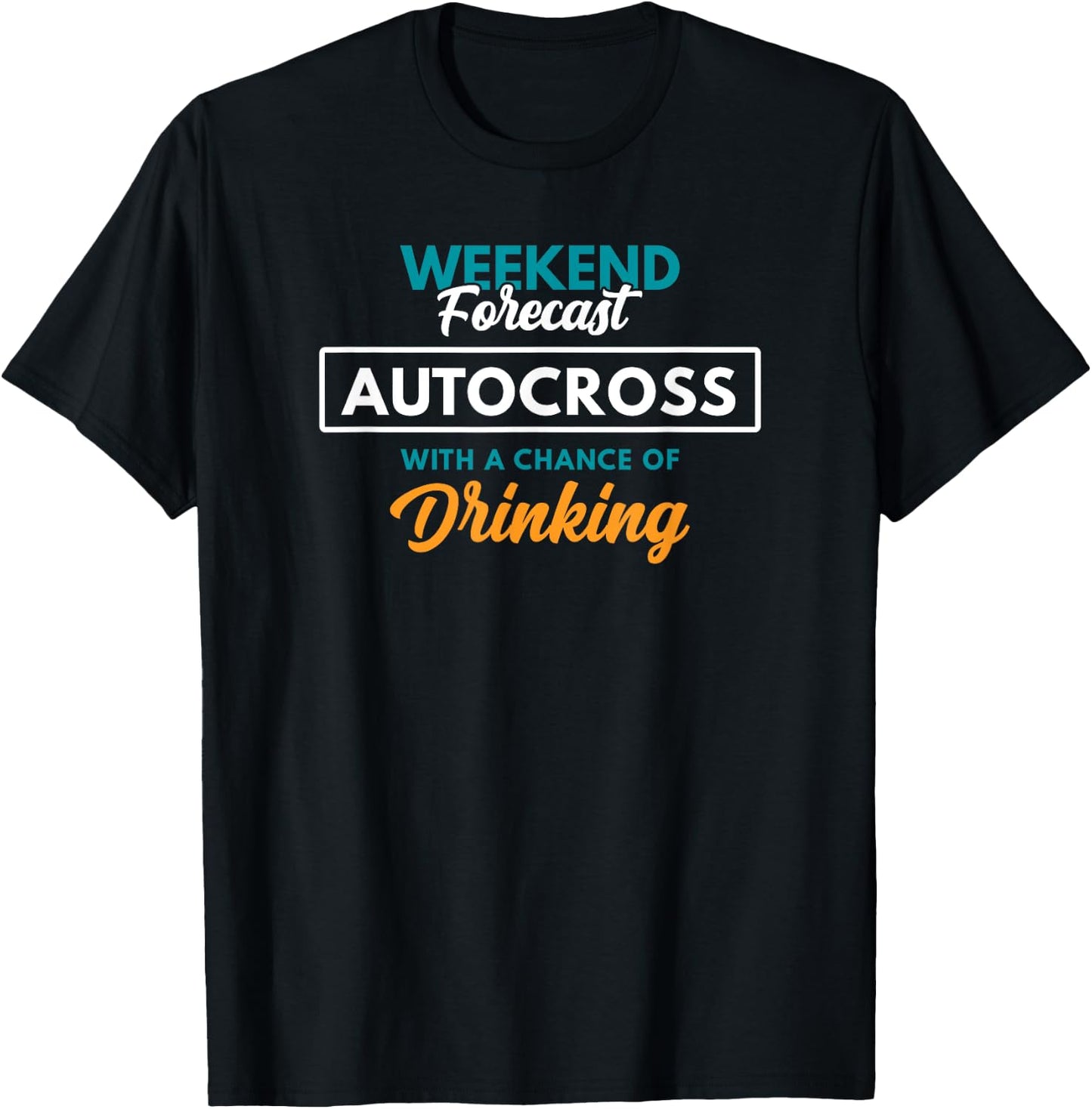 Weekend Forecast Autocross Drinking Funny Autocross T-Shirt - T-Shirt | Black