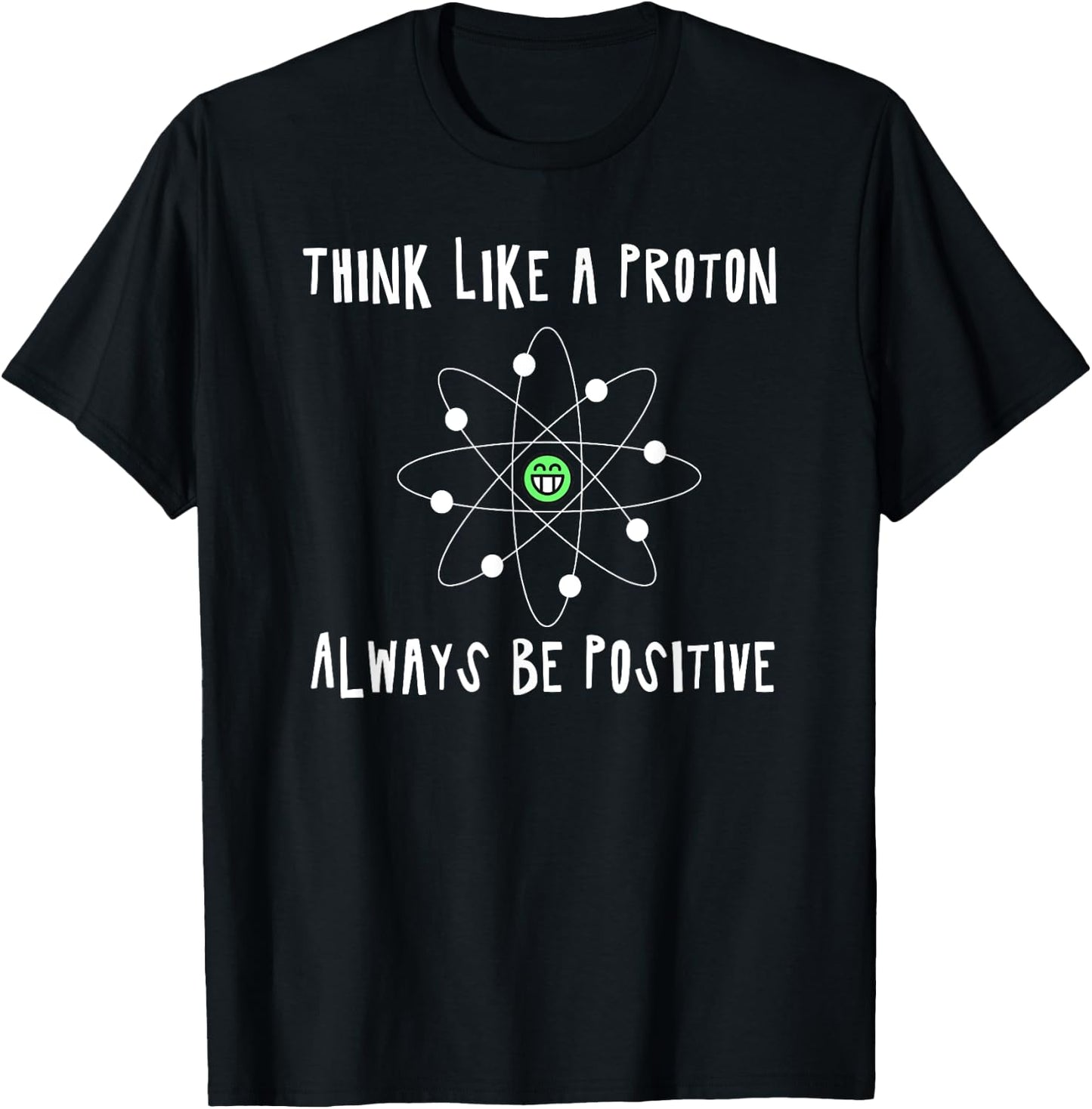 Think Like a Proton - Always be Positive - Nerd - fun4m3 T-Shirt - T-Shirt | Black