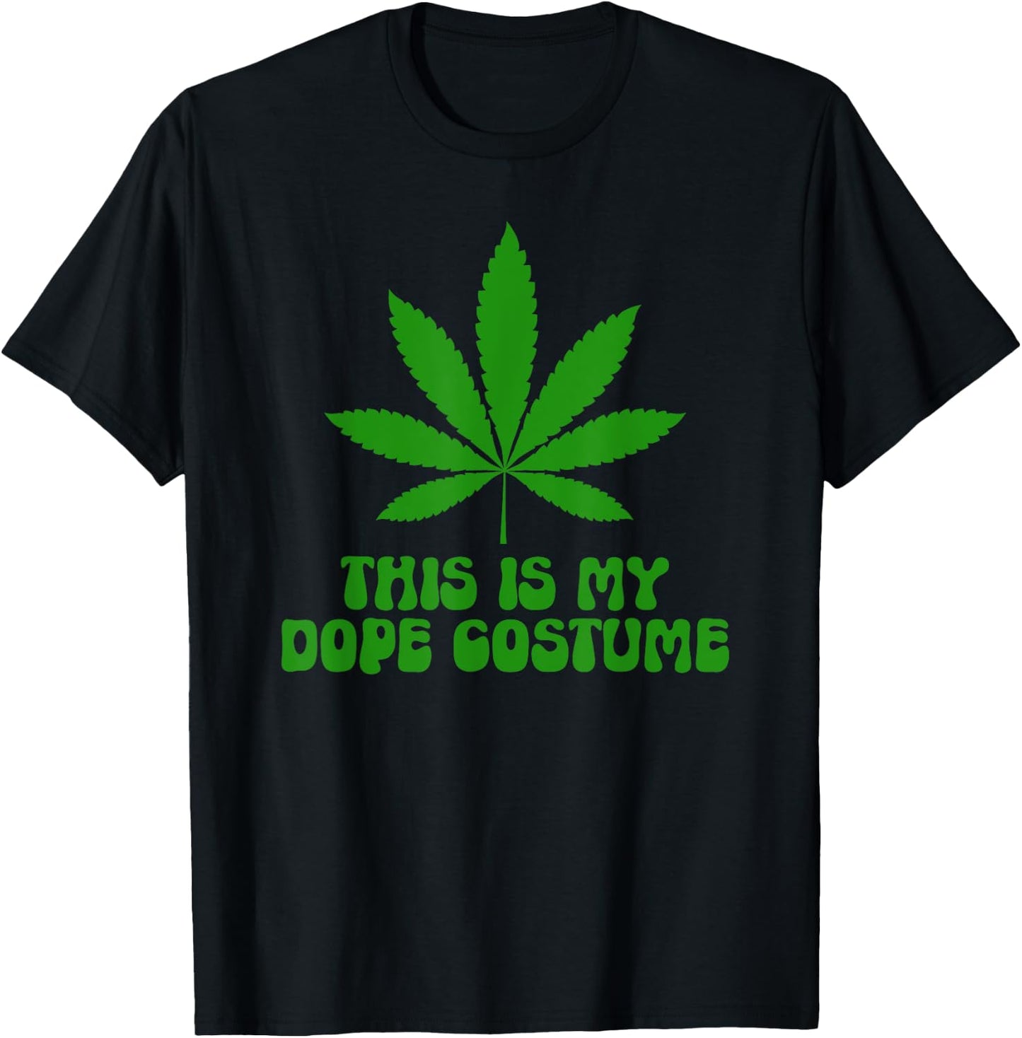 This Is My Dope Costume Weed Smoking Stoner Marijuana T-Shirt - T-Shirt | Black