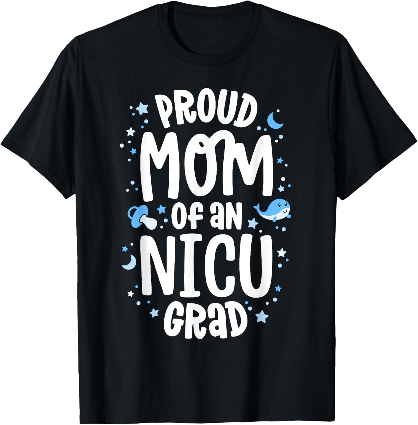 Proud Mom Of An NICU Grad NICU Graduate Mother Parents T-Shirt - T-Shirt | Black