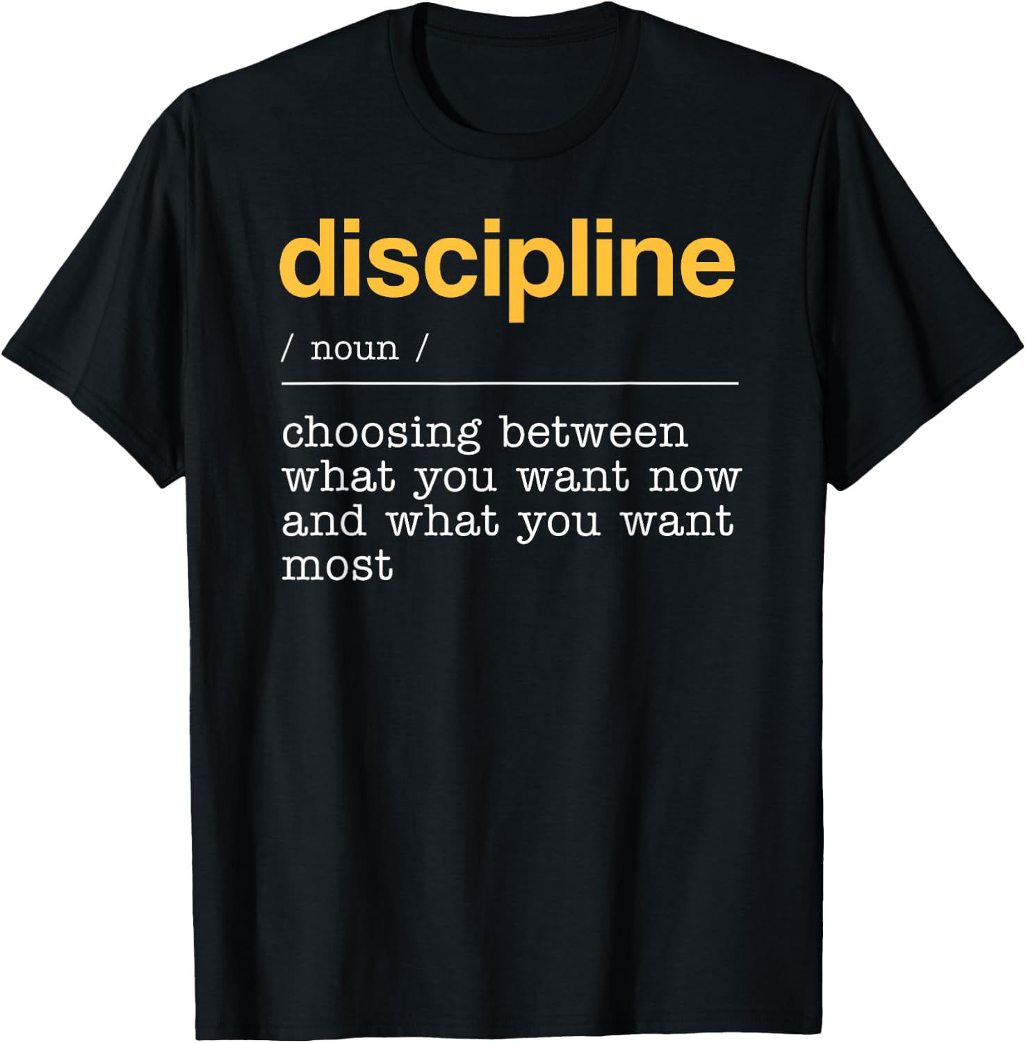 Discipline Dictionary Definition What You Want Most T-Shirt - T-Shirt | Black