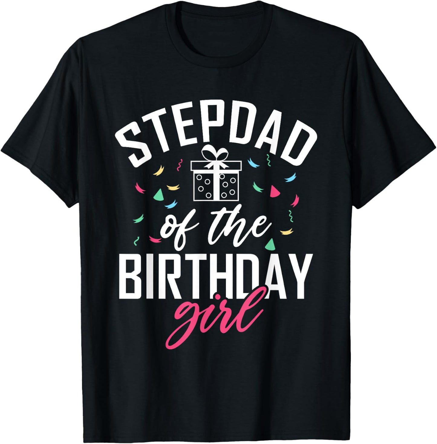 Stepdad of the Birthday Girl Stepdaughter Stepfather T-Shirt - T-Shirt | Black