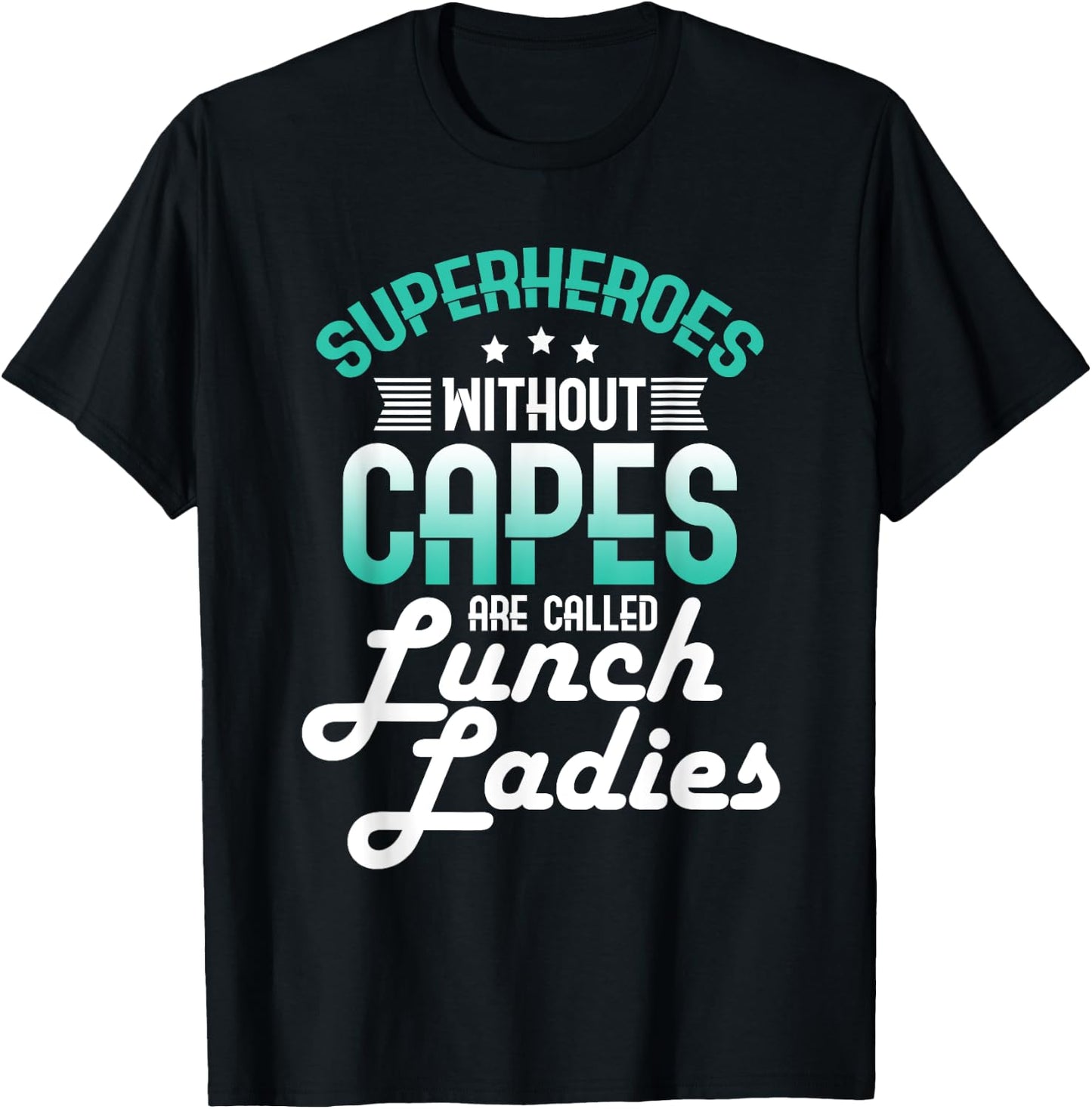 Lunch Lady Gift Superheroes Without Capes Lunch Ladies Shirt T-Shirt - T-Shirt | Black