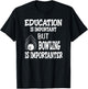 Vintage Bowling Shirts Funny Shirt For Bowlers Education Is T-Shirt - T-Shirt | Black