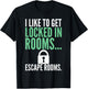 I like to get locked in Rooms Escape Rooms T-Shirt - T-Shirt | Black