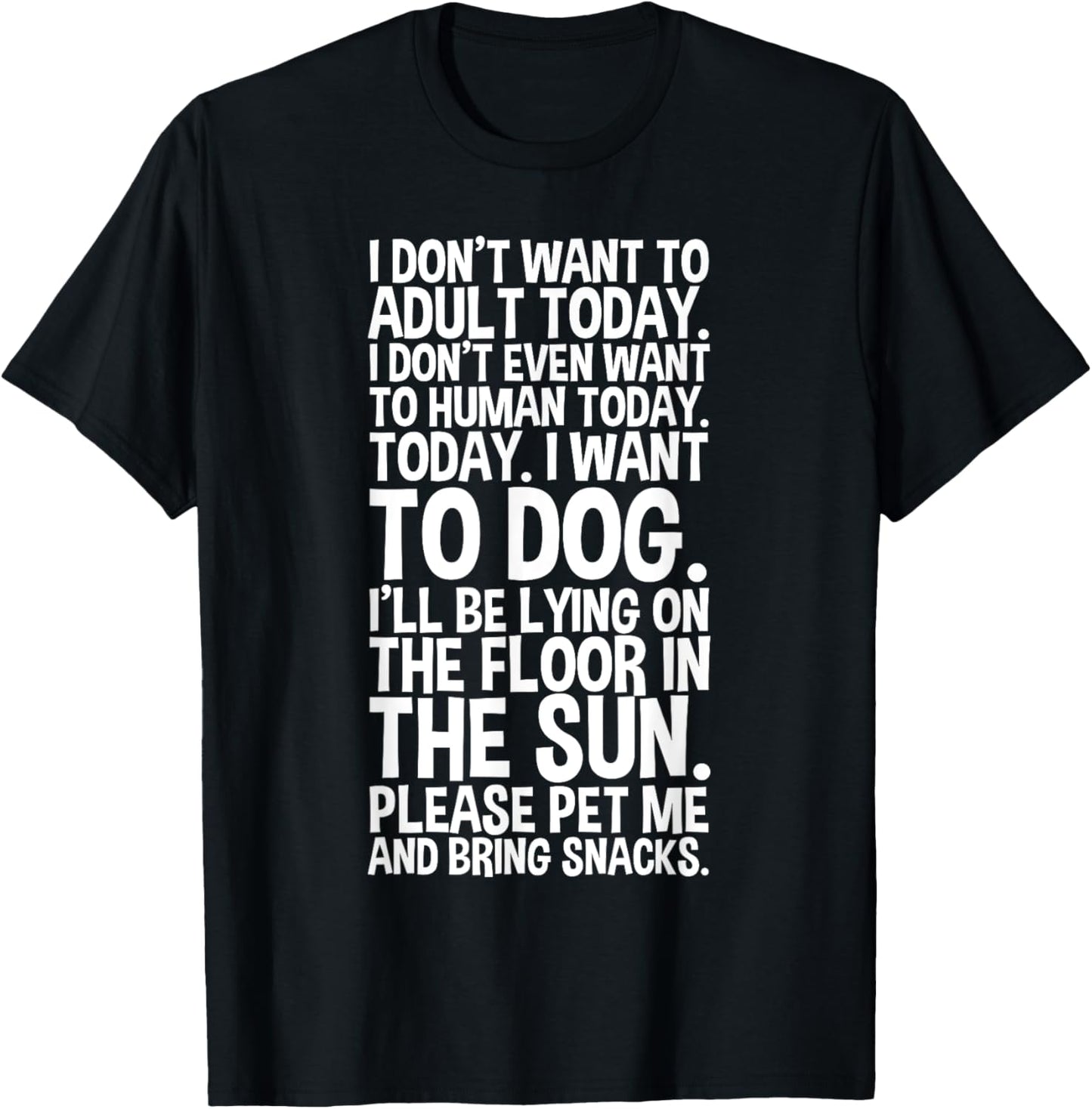 I Don't Want to Adult Today I Want to Dog Koser-T T-Shirt - T-Shirt | Black