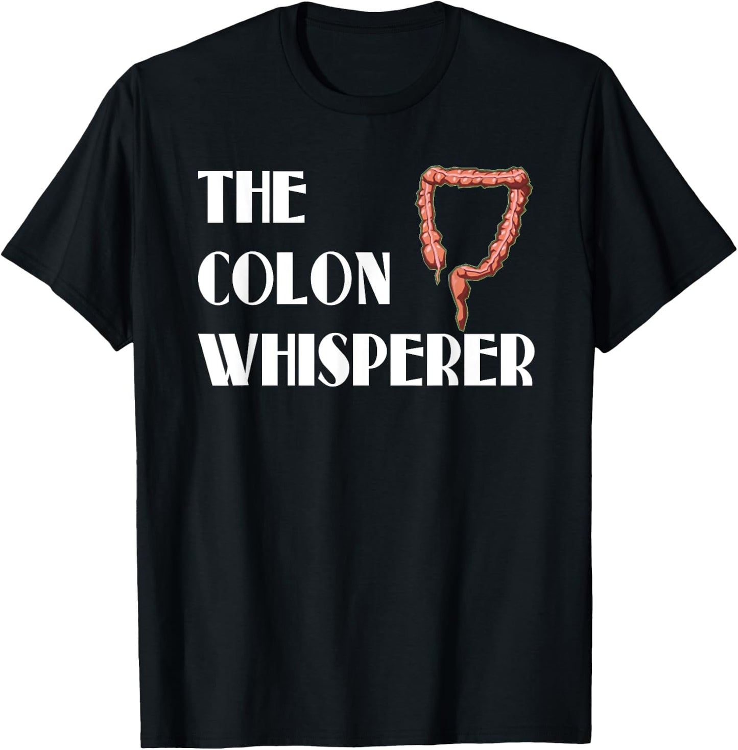 Colon Whisperer Gastroenterologist Proctologist Gift T-Shirt - T-Shirt | Black