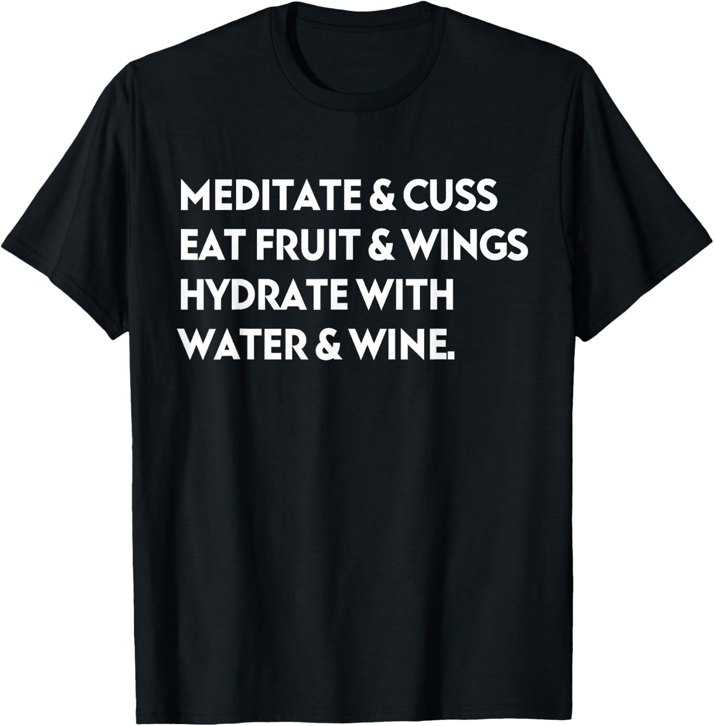Meditate & Cuss Eat Fruit & Wings Hydrate With Water & Wine T-Shirt - T-Shirt | Black