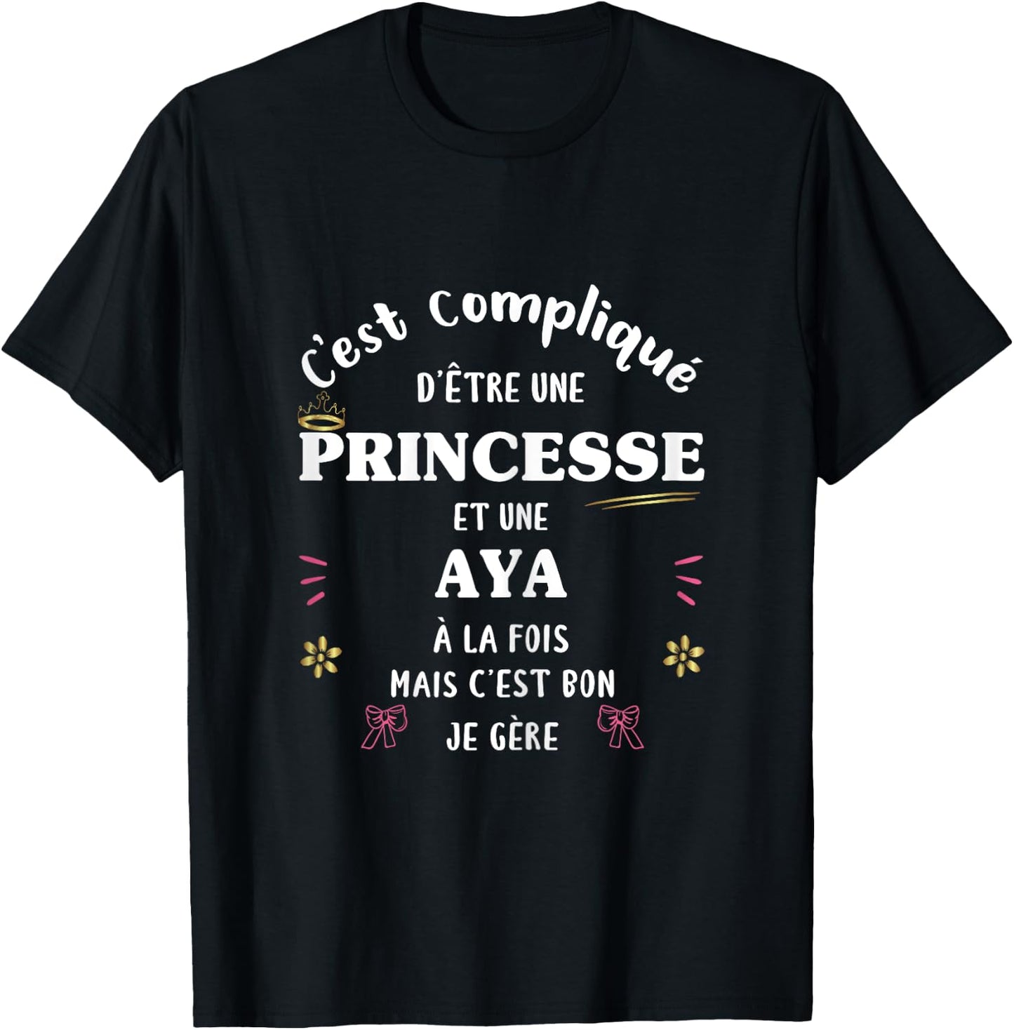 Femme Princesse Humour Cadeau Personnalisé Prénom Aya T-Shirt - T-Shirt | Black