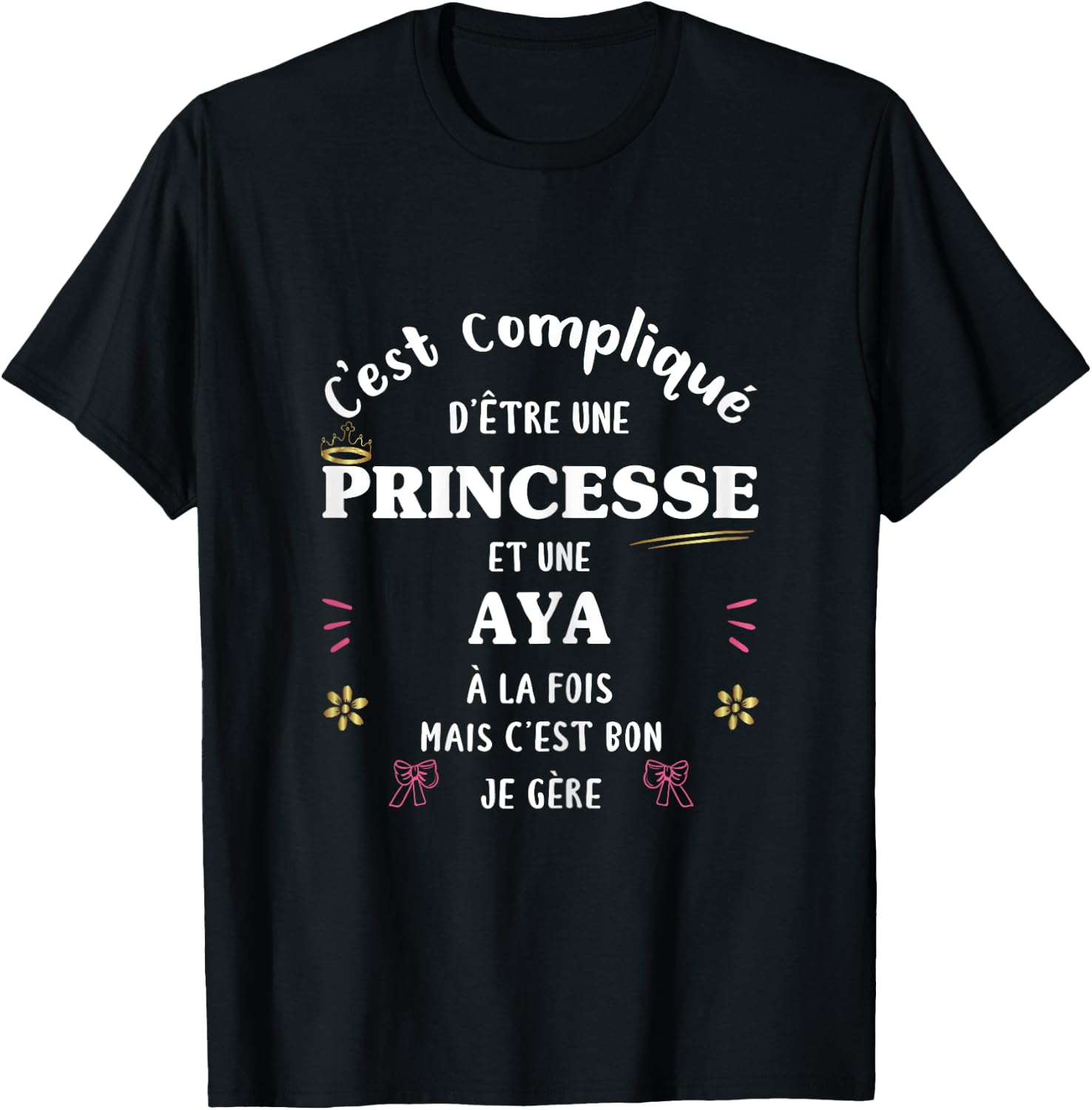 Femme Princesse Humour Cadeau Personnalisé Prénom Aya T-Shirt - T-Shirt | Black