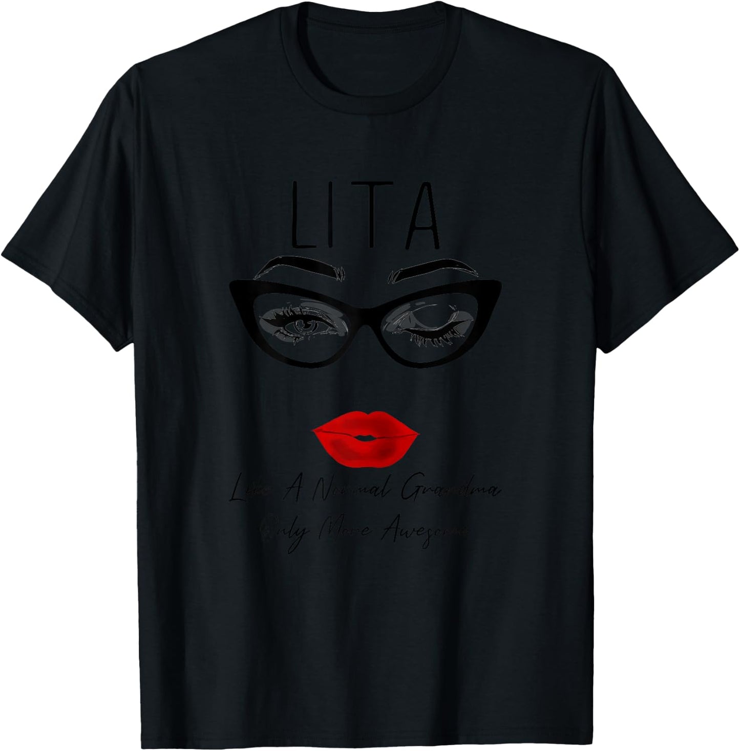 Lita Like a Normal Grandma Only More Awesome Glasses Face T-Shirt - T-Shirt | Black