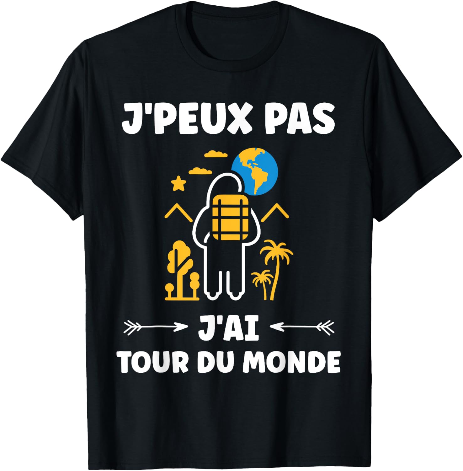 Travel quote voyage humour j'peux pas j'ai tour du monde T-Shirt - T-Shirt | Black
