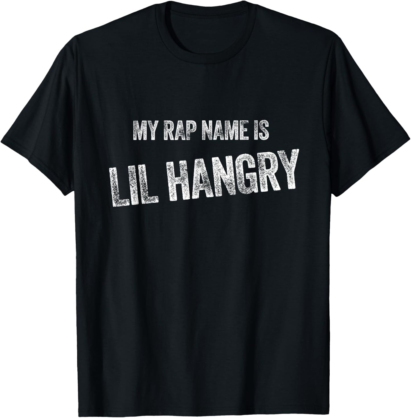 My Rap Name Is Lil Hangry - Funny Hangry Gift T-Shirt - T-Shirt | Black