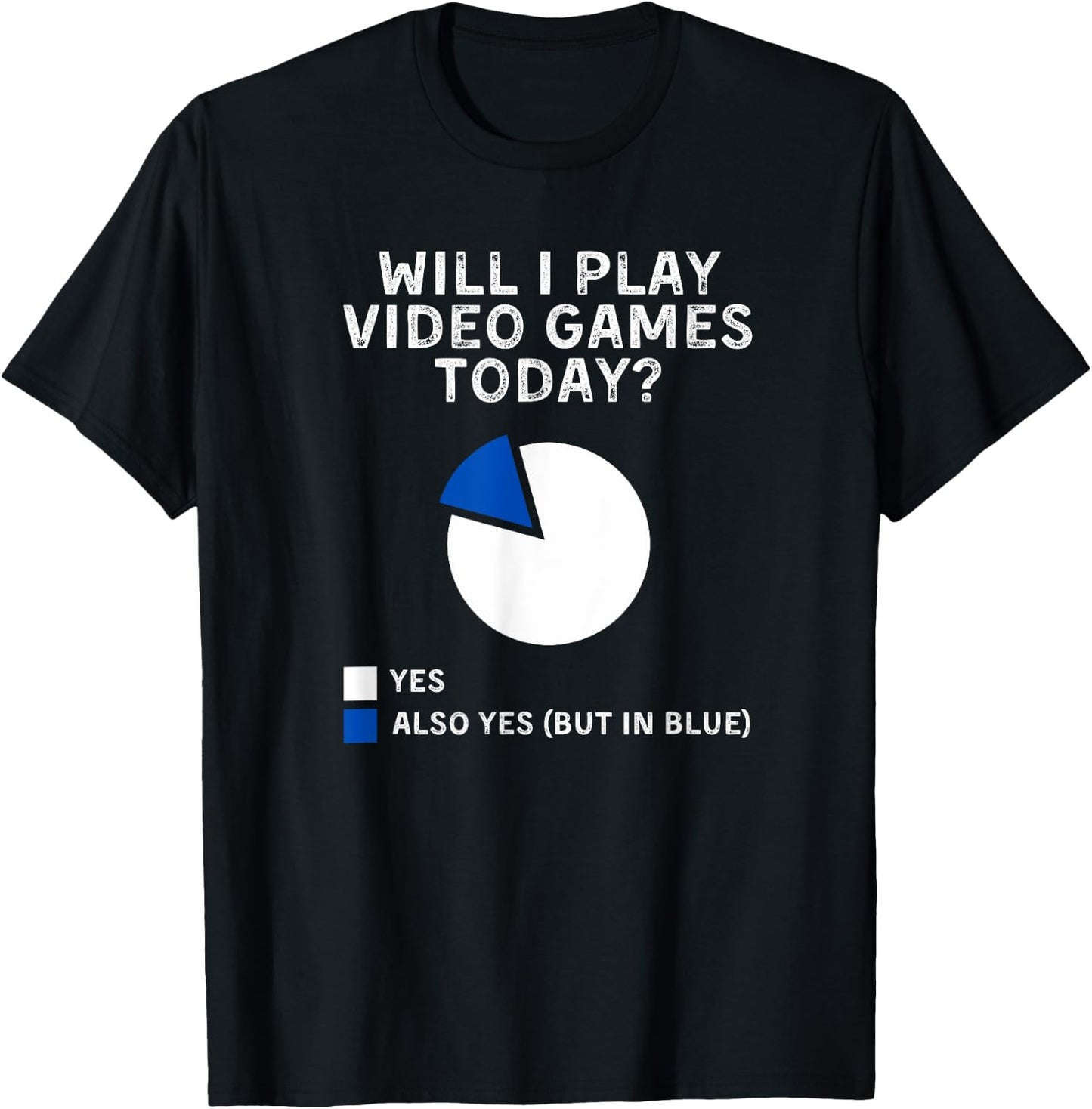 Will I Play Video Games Today Yes Also Yes But In Blue T-Shirt - T-Shirt | Black