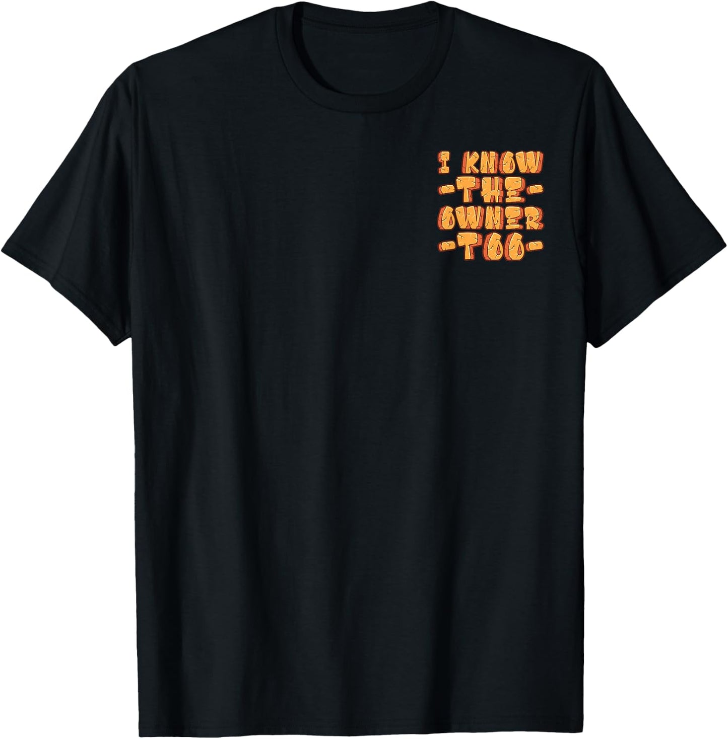 Funny I Know The Owner Too Sarcastic Minimalist T-Shirt - T-Shirt | Black