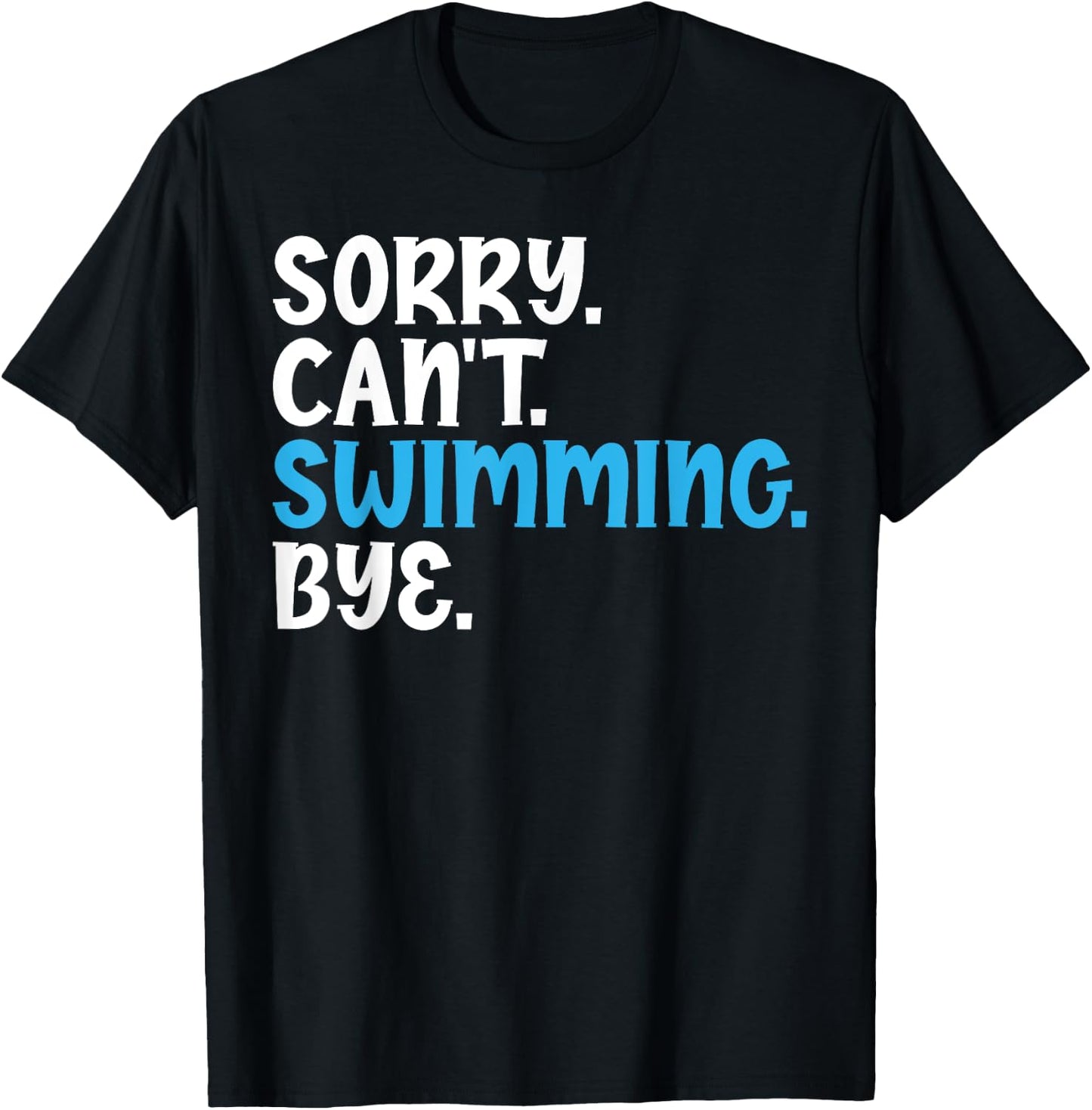 Sorry Can't Swimming Bye Quotes for Swimmers Enthusiast T-Shirt - T-Shirt | Black