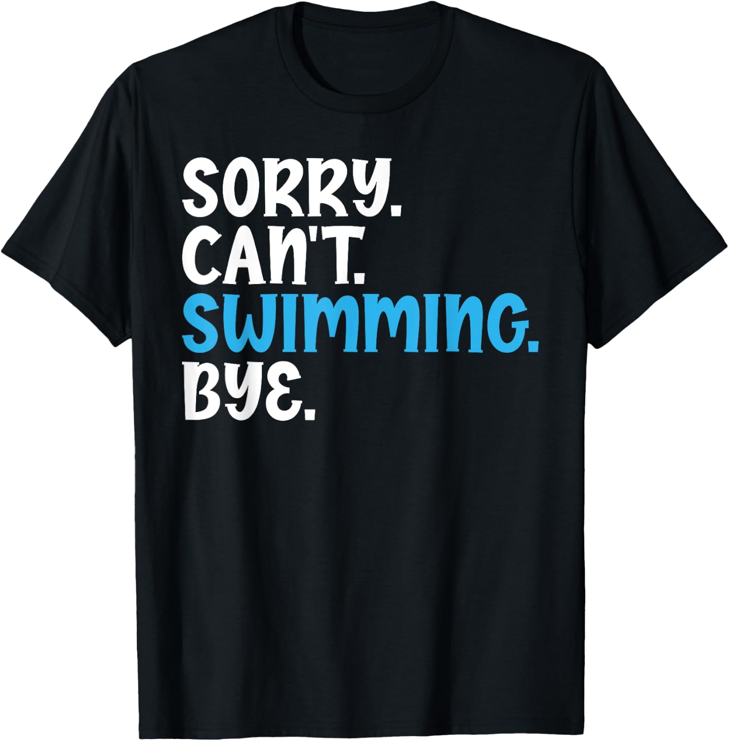 Sorry Can't Swimming Bye Quotes for Swimmers Enthusiast T-Shirt - T-Shirt | Black