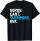 Sorry Can't Swimming Bye Quotes for Swimmers Enthusiast T-Shirt - T-Shirt | Black