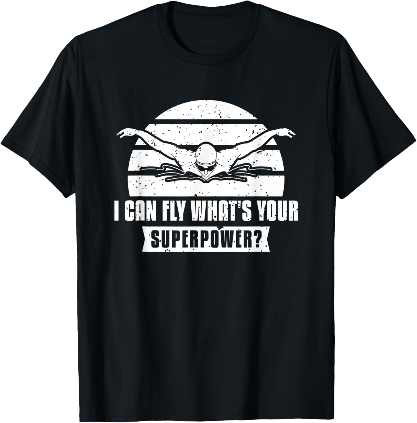 I Can Fly What's Your Superpower? Swimmer T-Shirt - T-Shirt | Black