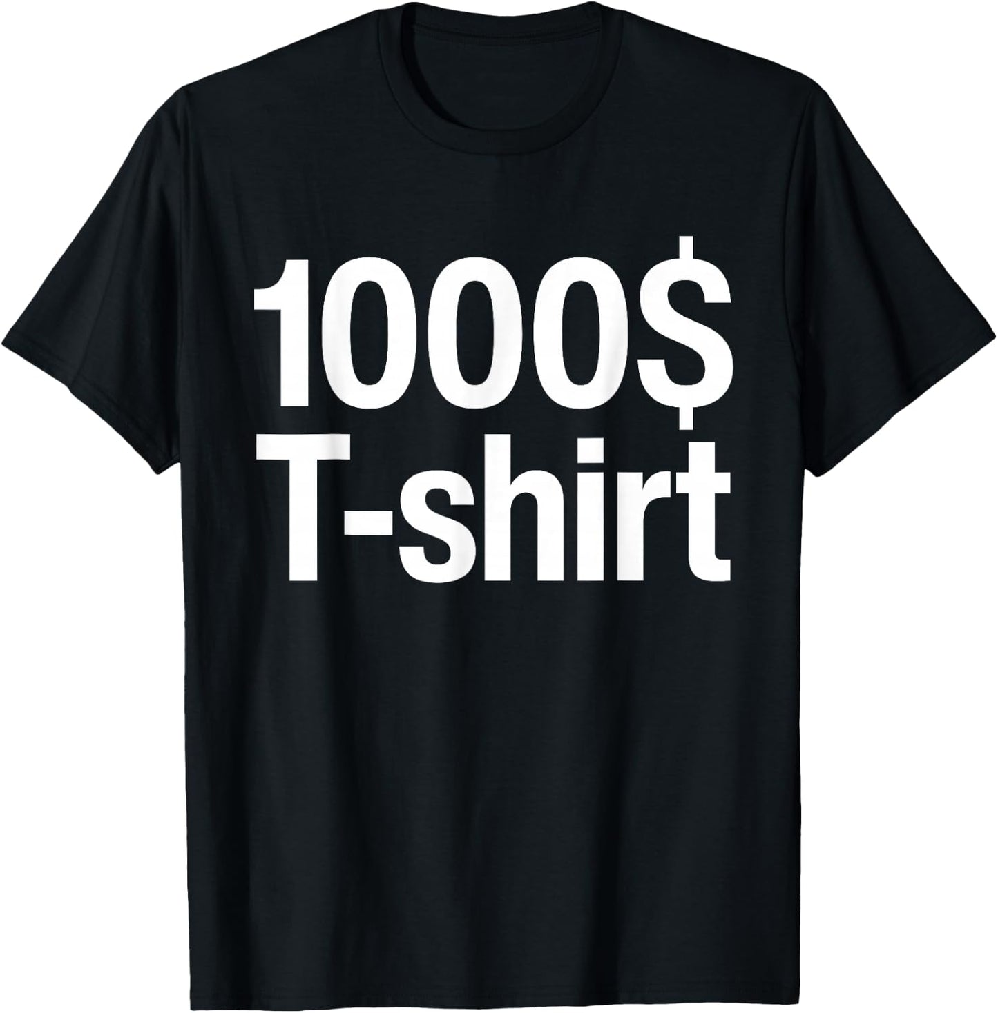 1000$ Funny This -shirt Costs One Thousand Dollar T-Shirt - T-Shirt | Black