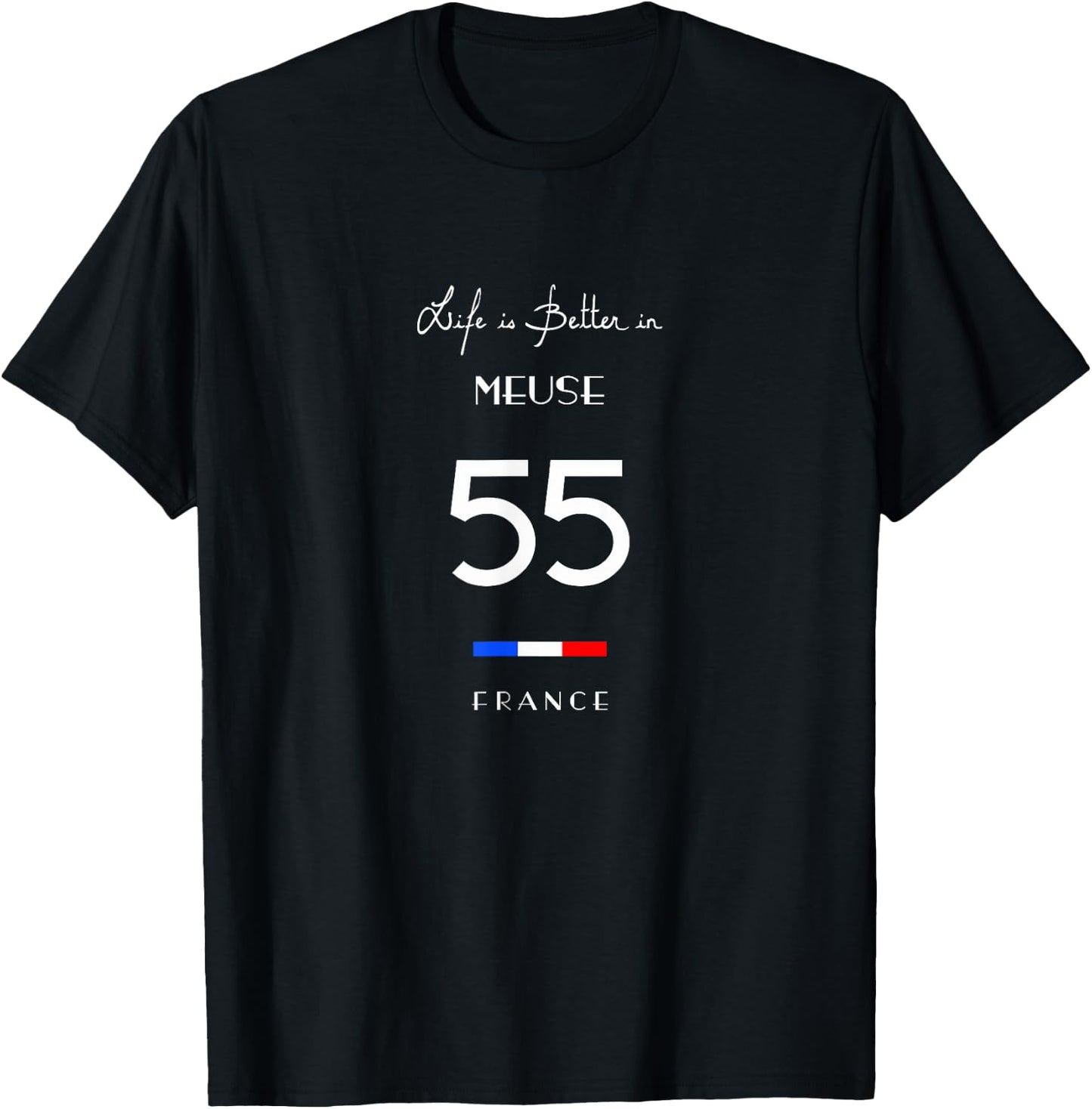 Life is better at MEUSE Number 55 Lorraine Grand Est France , Black, S T-Shirt - T-Shirt | Black