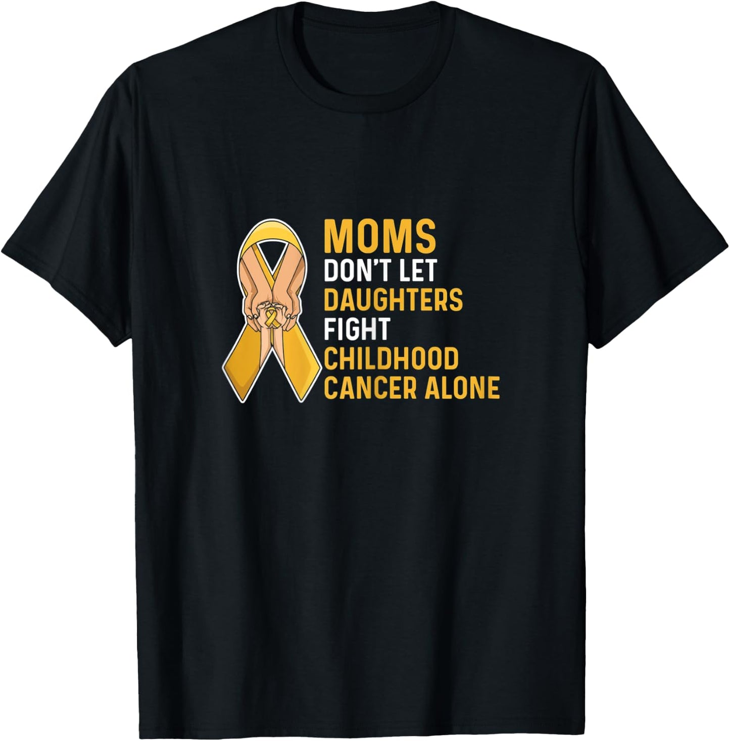 Fight Childhood Cancer Quote for a Mom of a warrior T-Shirt - T-Shirt | Black