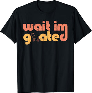 Wait I'm Goated Goat Humor Gamer Life Funny Internet Meme T-Shirt - T-Shirt | Black
