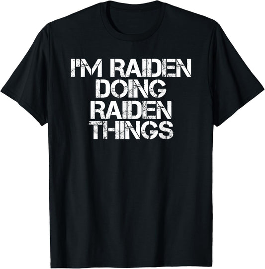 I'M RAIDEN DOING RAIDEN THINGS Name Funny Birthday Gift T-Shirt - T-Shirt | Black