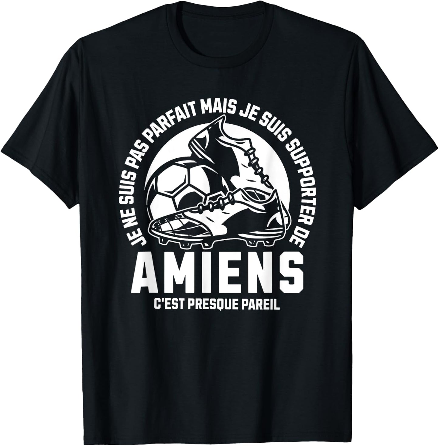 Supporter AMIENS FOOT - FOOTBALL - AMIENS HUMOUR , Black, S T-Shirt - T-Shirt | Black