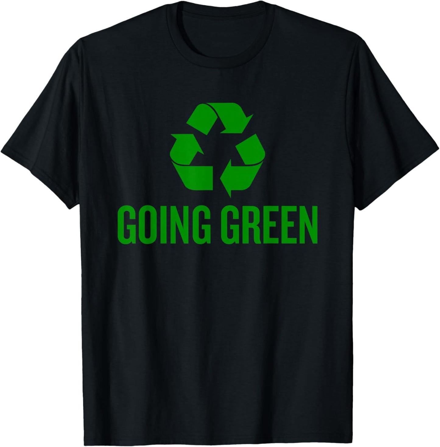 Going Green Climate Change Recycle Sign Humor T-Shirt - T-Shirt | Black