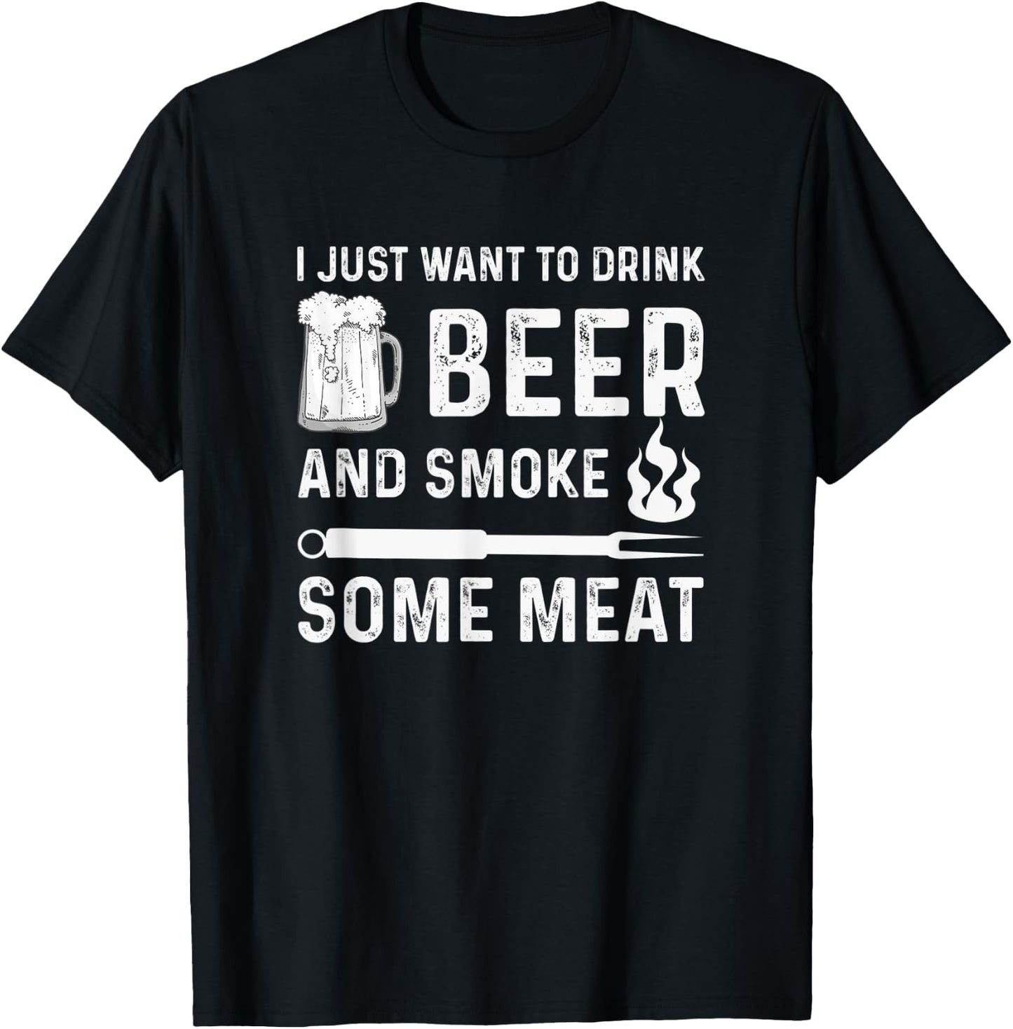 I Just Want to Drink Beer And Smoke Some Meat Summer BBQ Men Women T-Shirt - T-Shirt | Black