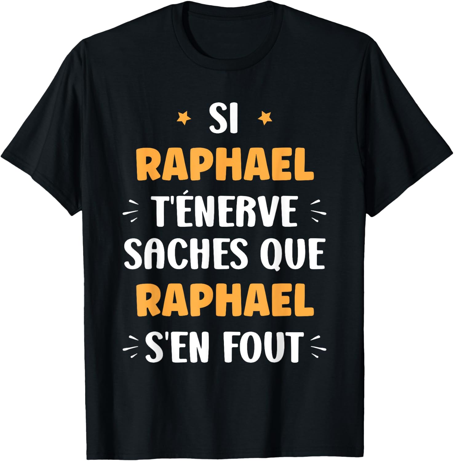 Name Si Raphael t'énerve Humour Name Raphael , Black, S T-Shirt - T-Shirt | Black
