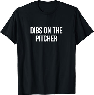 Dibs On The Pitcher T-Shirt - T-Shirt | Black