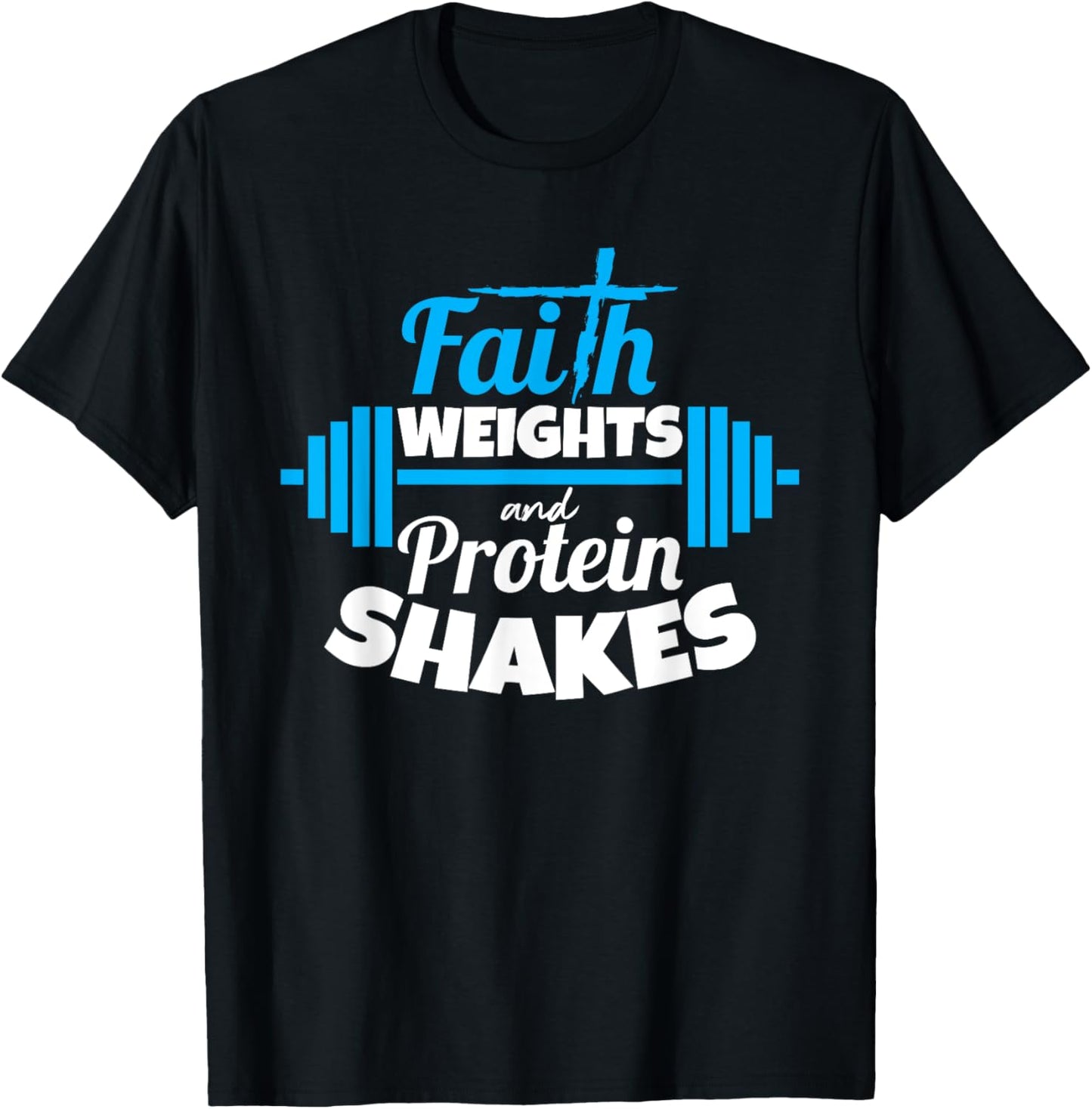 Faith weights And Protein Shakes Bodybuilder Christian Shirt T-Shirt - T-Shirt | Black