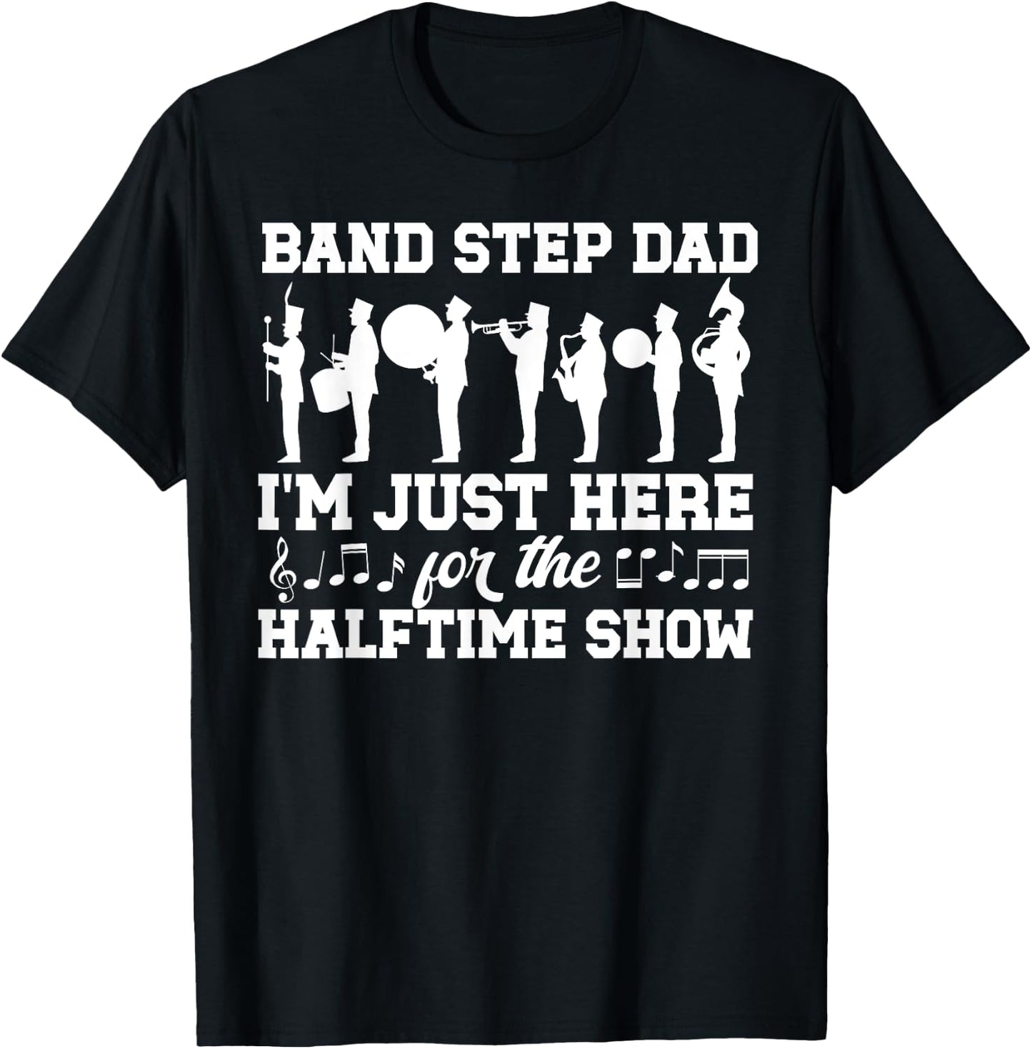 Band Step Dad Halftime Show Marching Band Stepfather T-Shirt - T-Shirt | Black